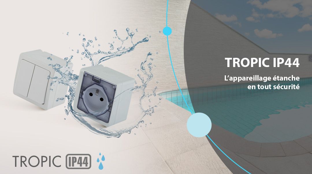 TROPIC IP44 TROPIC IP44